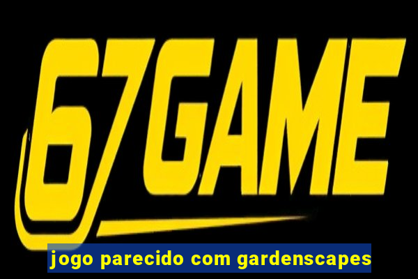 jogo parecido com gardenscapes